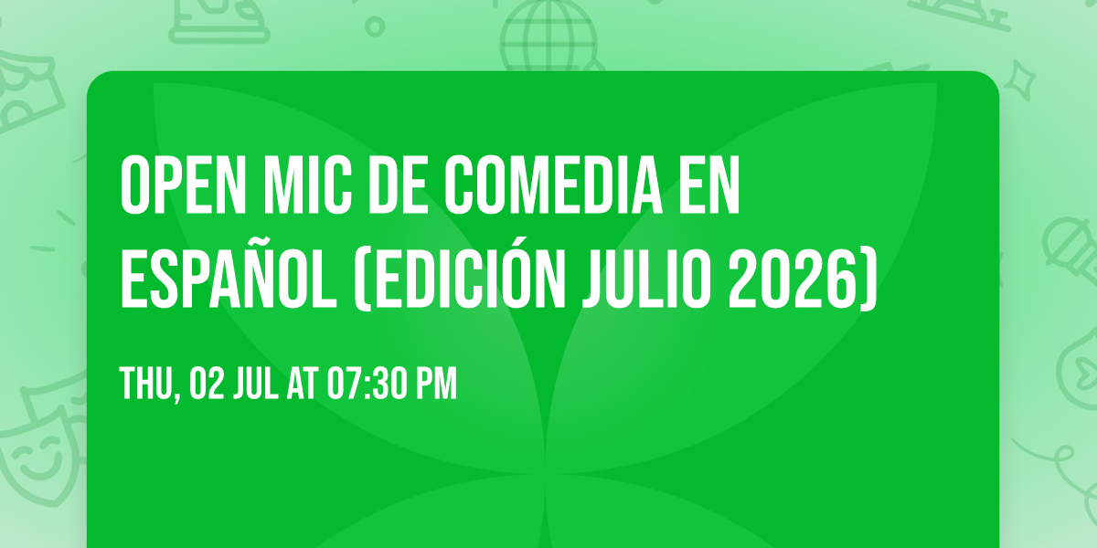 Open Mic de Comedia en Espa\u00f1ol (Edici\u00f3n Julio 2026)