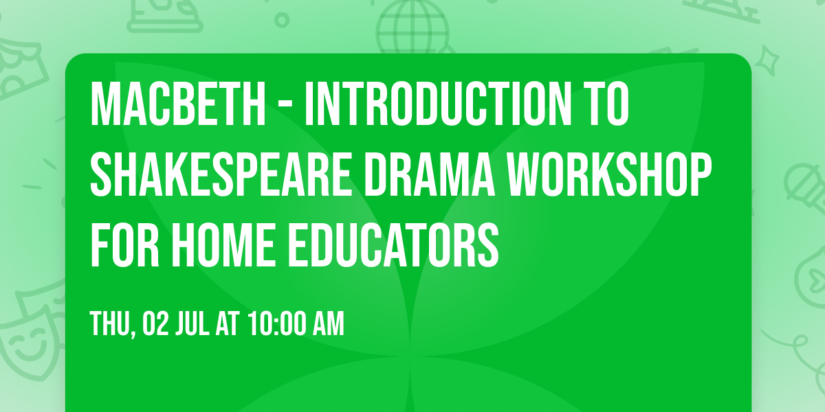 Macbeth - Introduction to Shakespeare drama workshop for Home Educators