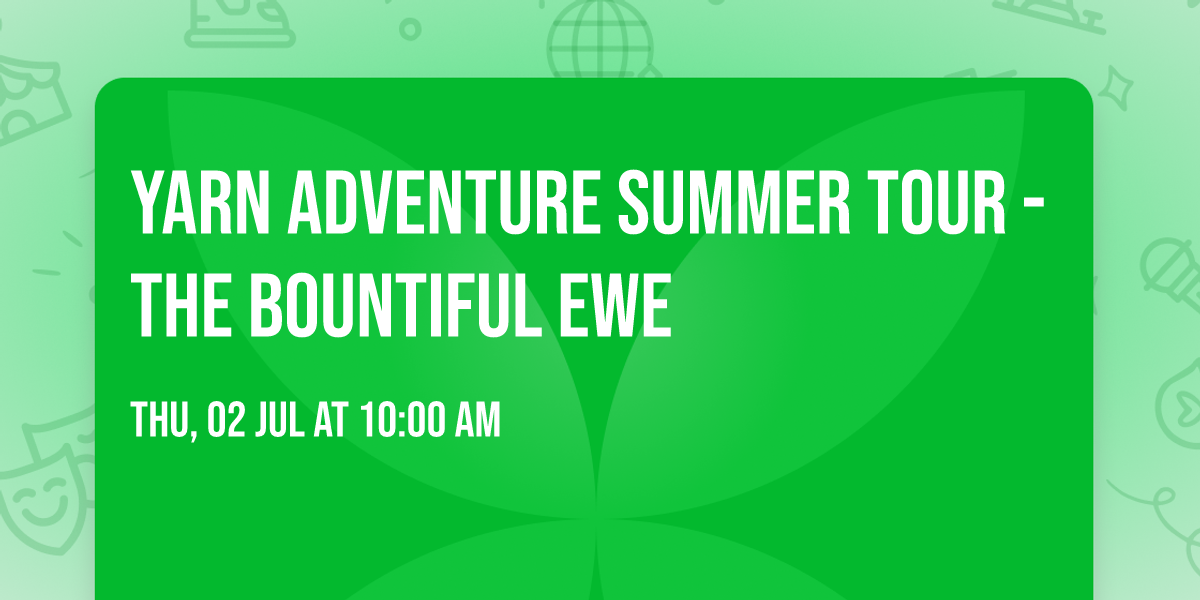Yarn Adventure Summer Tour - The Bountiful Ewe