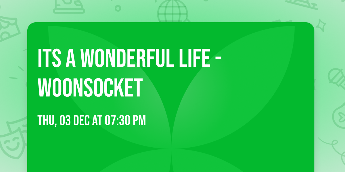 Its A Wonderful Life - Woonsocket