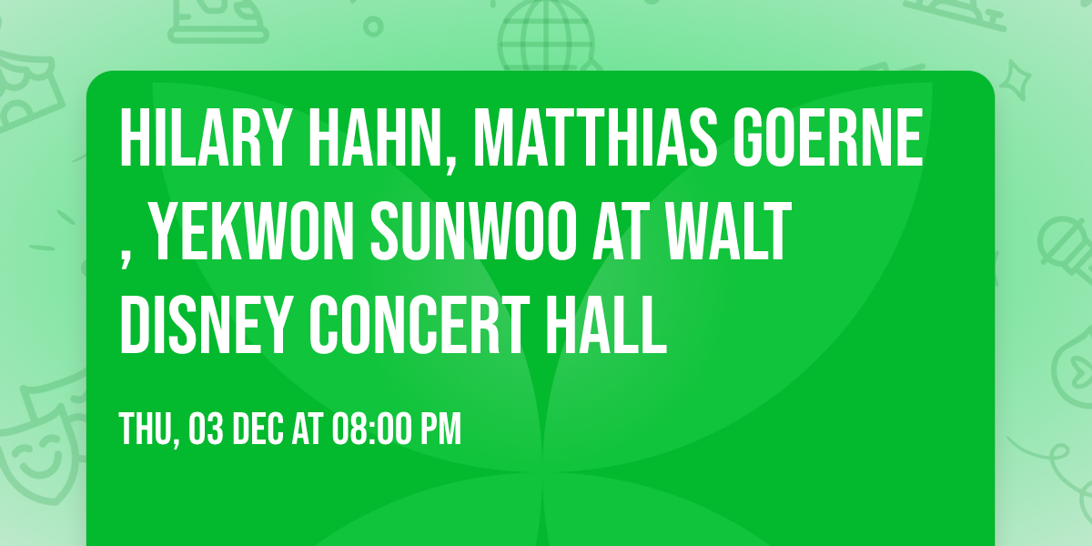 Hilary Hahn, Matthias Goerne, Yekwon Sunwoo at Walt Disney Concert Hall