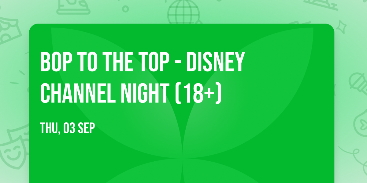 Bop To The Top - Disney Channel Night (18+)