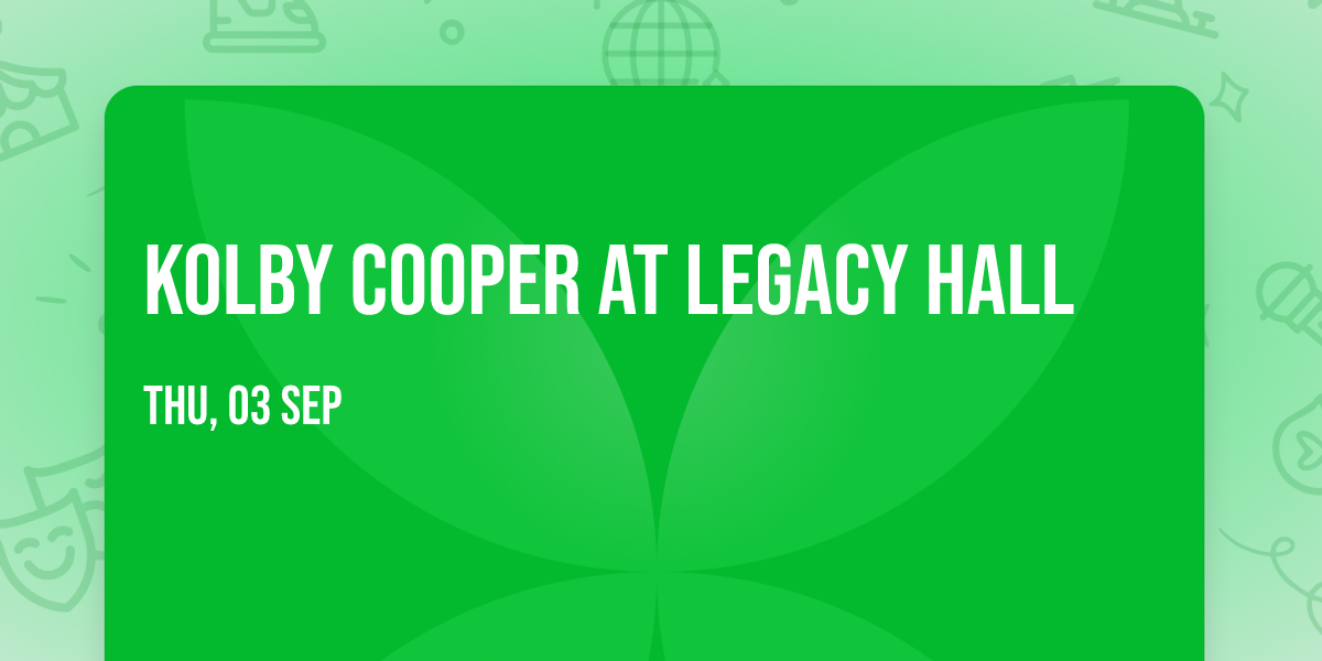 Kolby Cooper at Legacy Hall