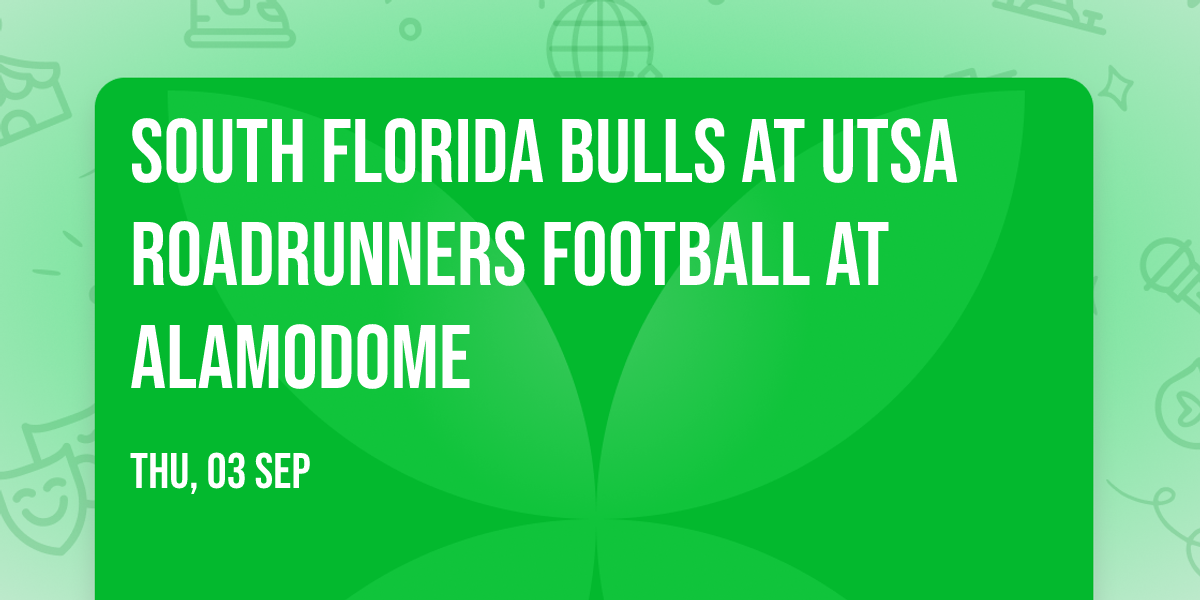 South Florida Bulls at UTSA Roadrunners Football at Alamodome