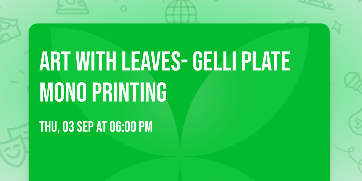 Art With Leaves- Gelli Plate Mono Printing