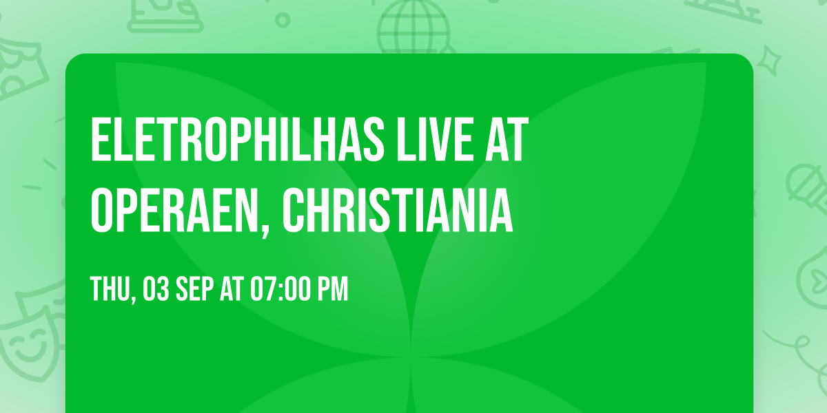 Eletrophilhas live at Operaen, Christiania