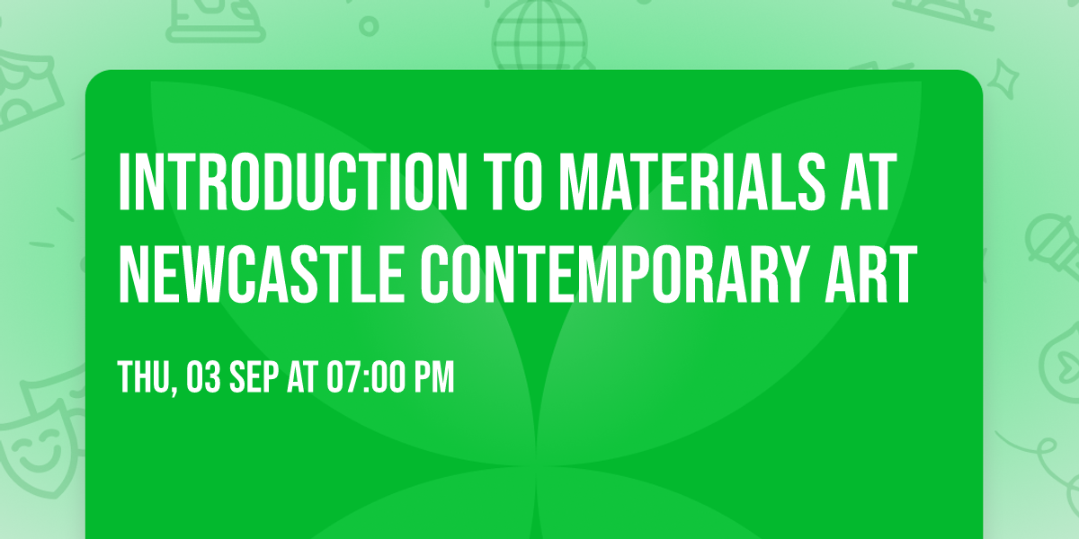 Introduction to materials at Newcastle Contemporary Art