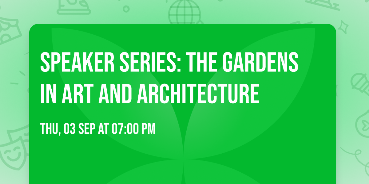Speaker Series: The Gardens in Art and Architecture