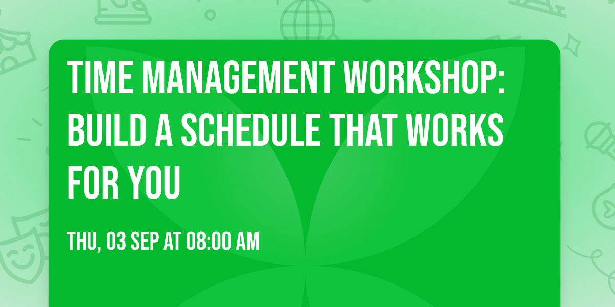Time Management Workshop: Build a Schedule That Works for You