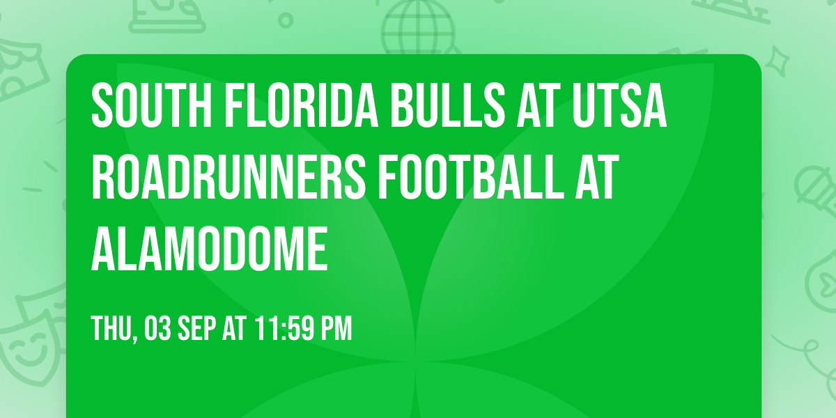 South Florida Bulls at UTSA Roadrunners Football at Alamodome