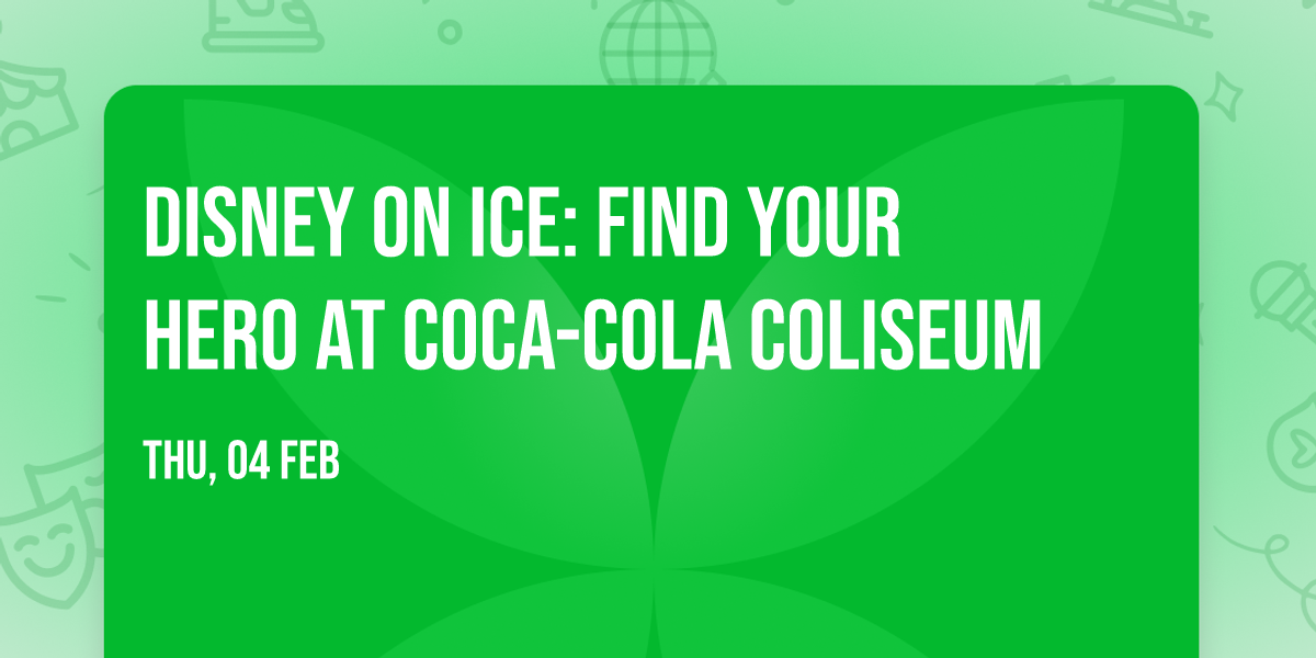 Disney On Ice: Find Your Hero at Coca-Cola Coliseum