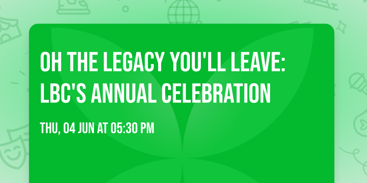 Oh the Legacy You'll Leave: LBC's Annual Celebration