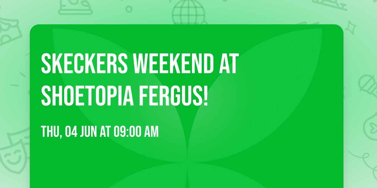 Skeckers Weekend at Shoetopia Fergus!