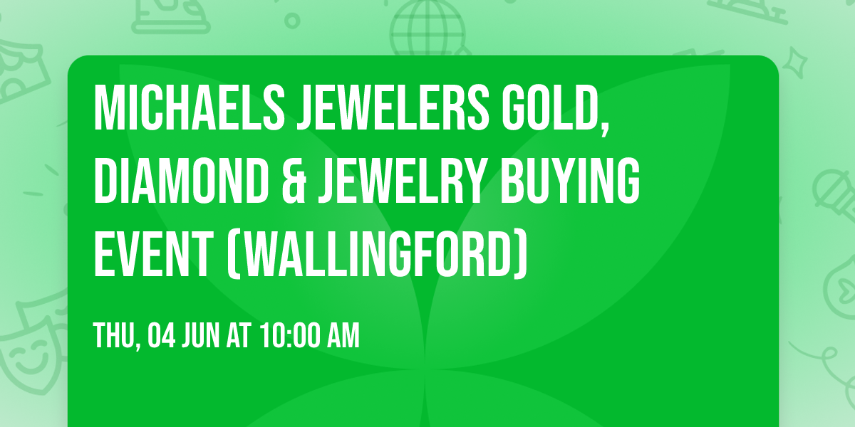 Michaels Jewelers Gold, Diamond & Jewelry Buying Event (Wallingford)