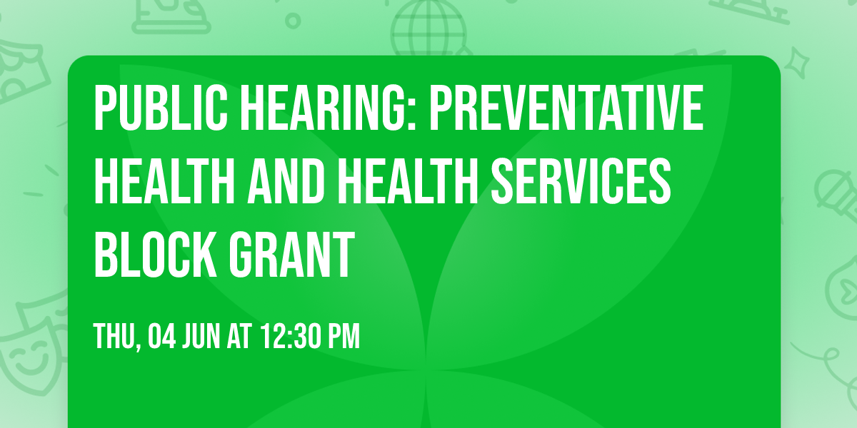 Public Hearing: Preventative Health and Health Services Block Grant