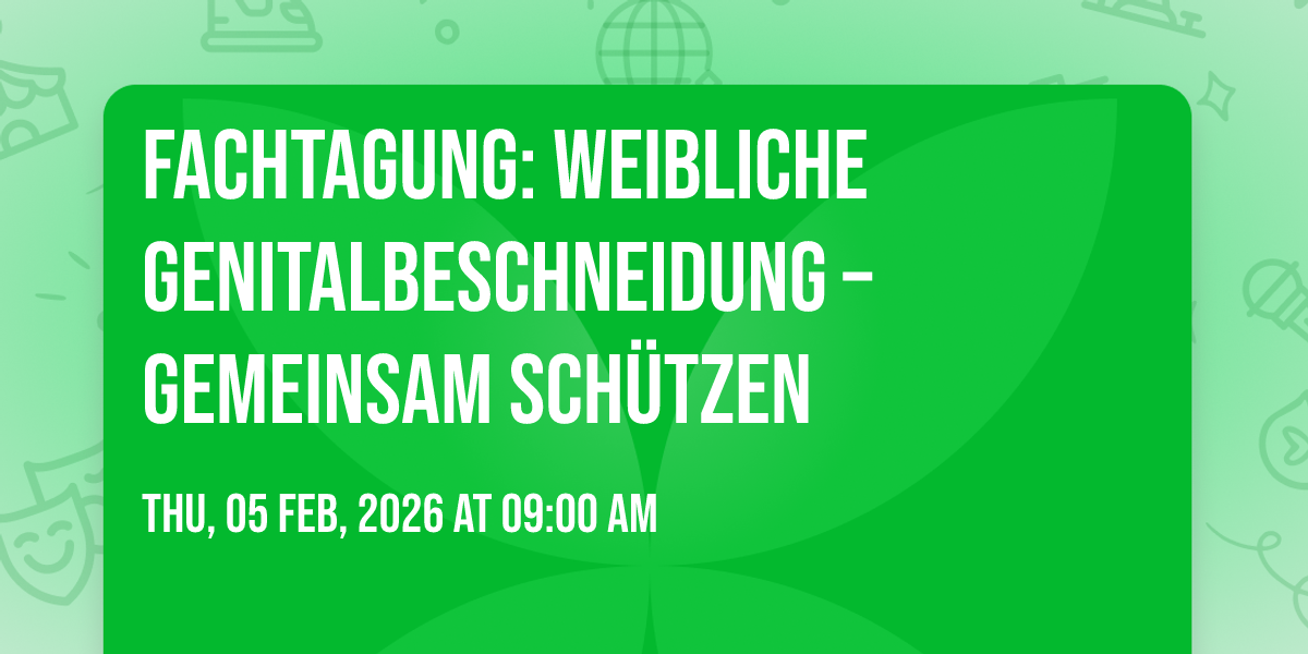 Fachtagung: Weibliche Genitalbeschneidung  \u2013 gemeinsam sch\u00fctzen