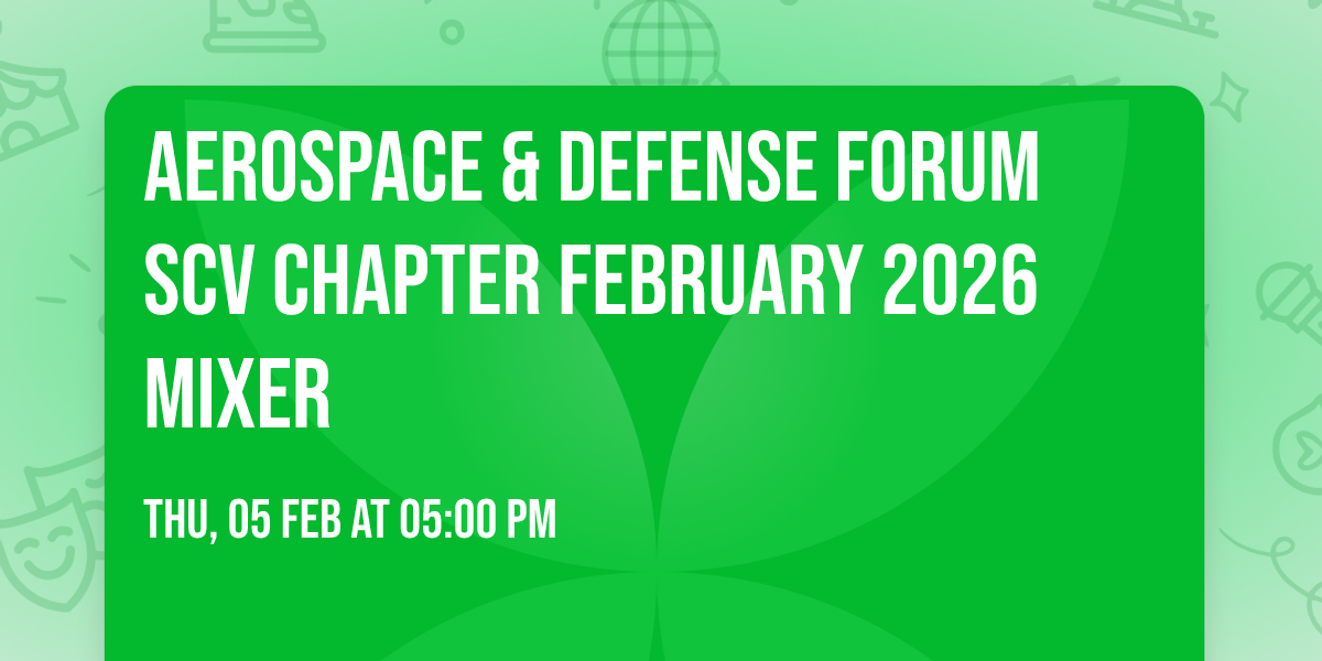 Aerospace & Defense Forum SCV Chapter February 2026 Mixer
