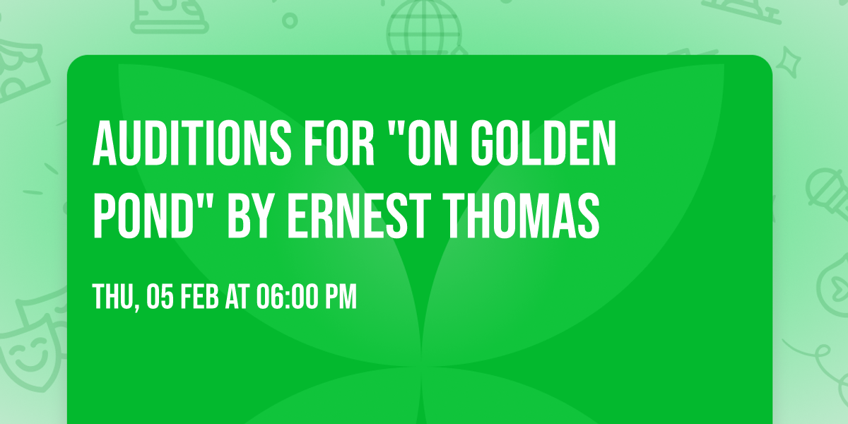 Auditions for "On Golden Pond" by Ernest Thomas
