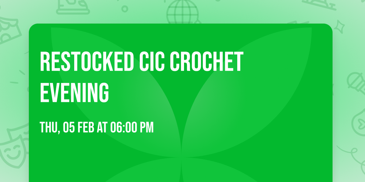 Restocked CIC Crochet evening