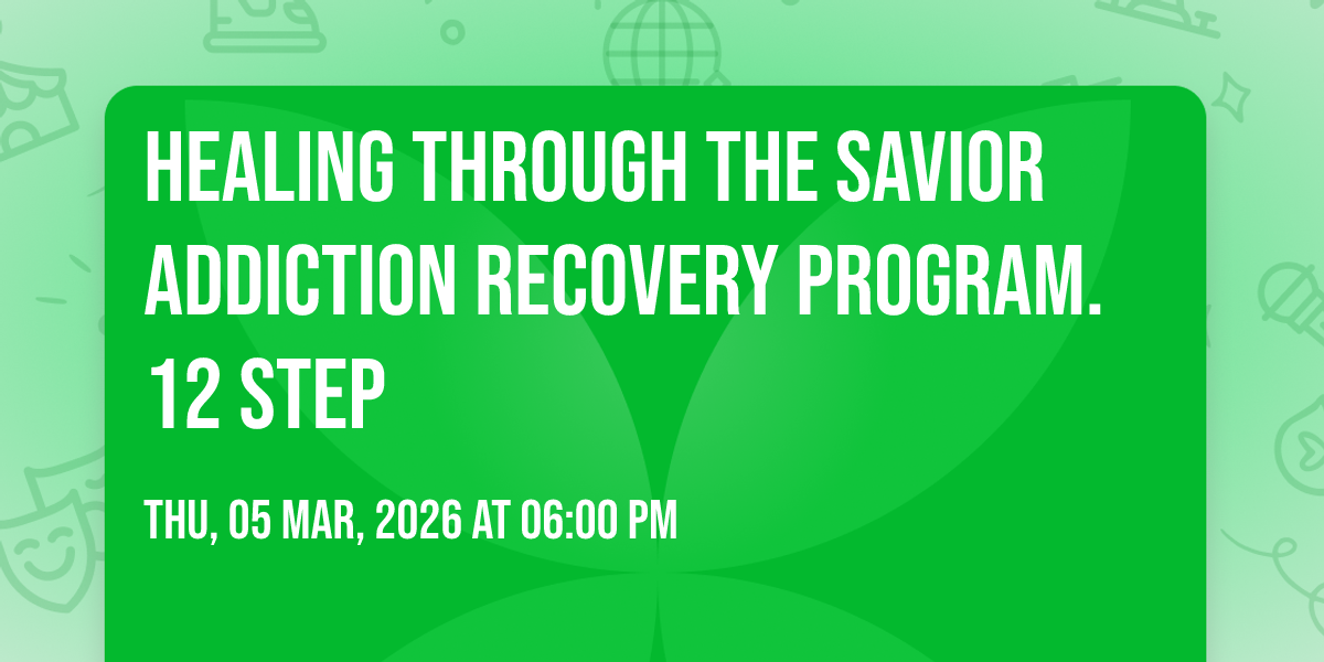 Healing Through the Savior Addiction Recovery Program. 12 step, The ...