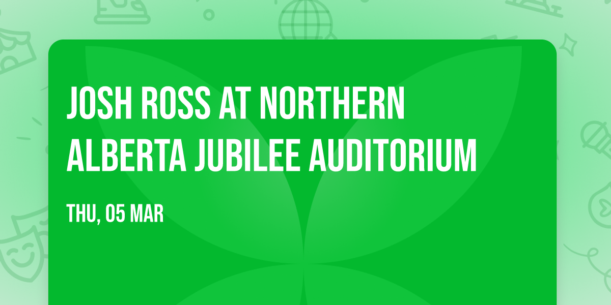 Josh Ross at Northern Alberta Jubilee Auditorium
