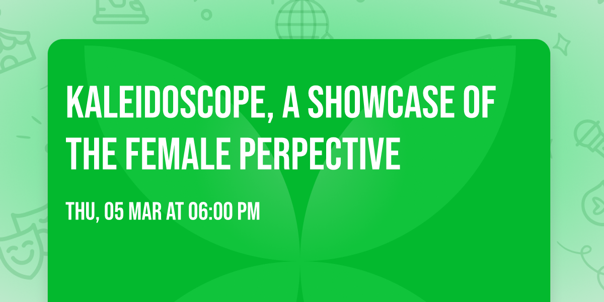 Kaleidoscope, a showcase of the female perpective