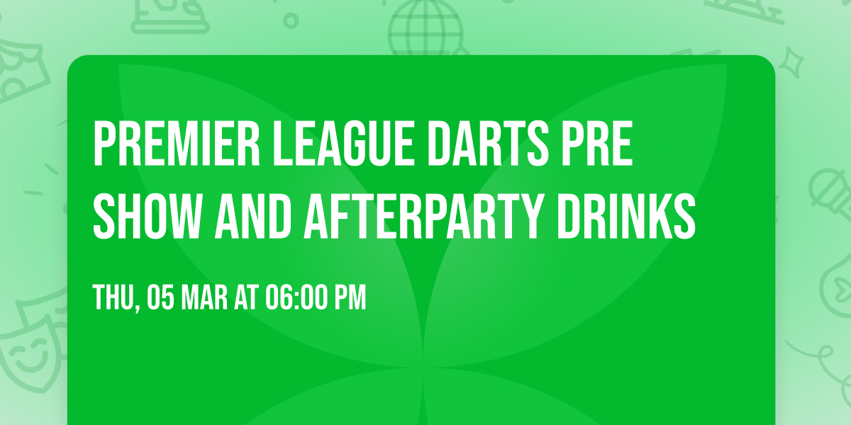 Premier League Darts Pre Show and Afterparty Drinks