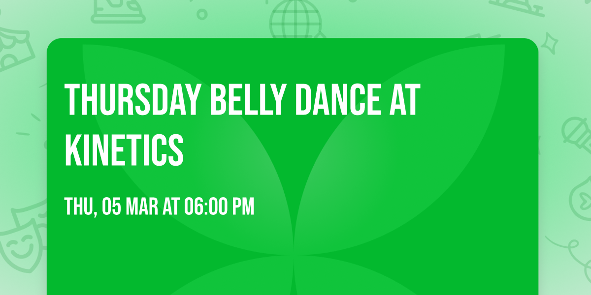 Thursday Belly Dance at Kinetics 