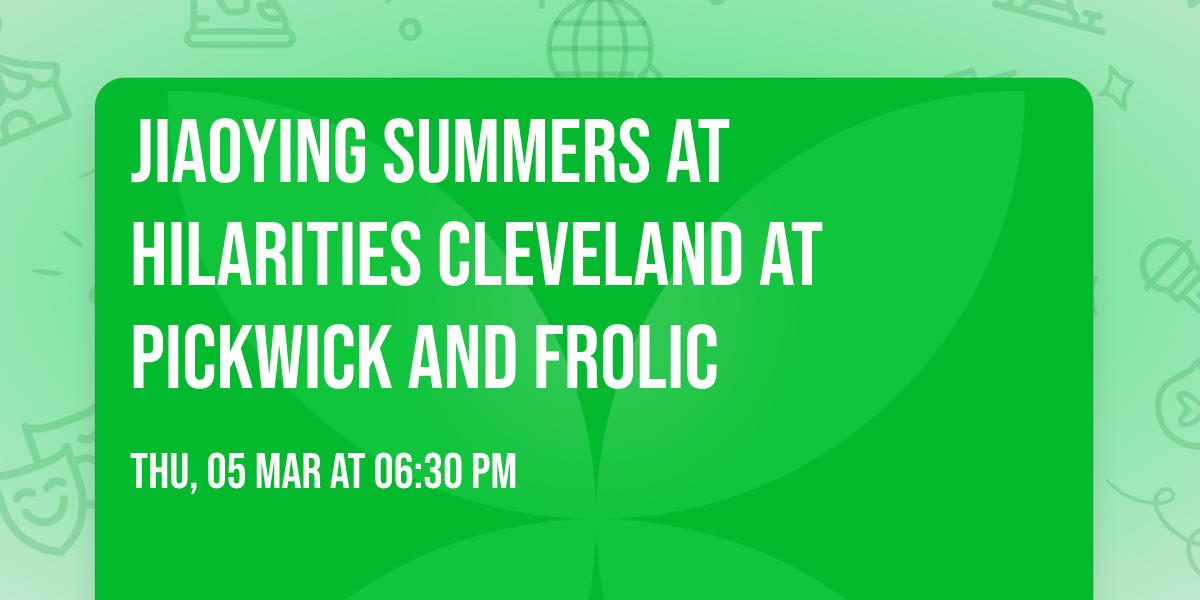 Jiaoying Summers at Hilarities Cleveland at Pickwick and Frolic