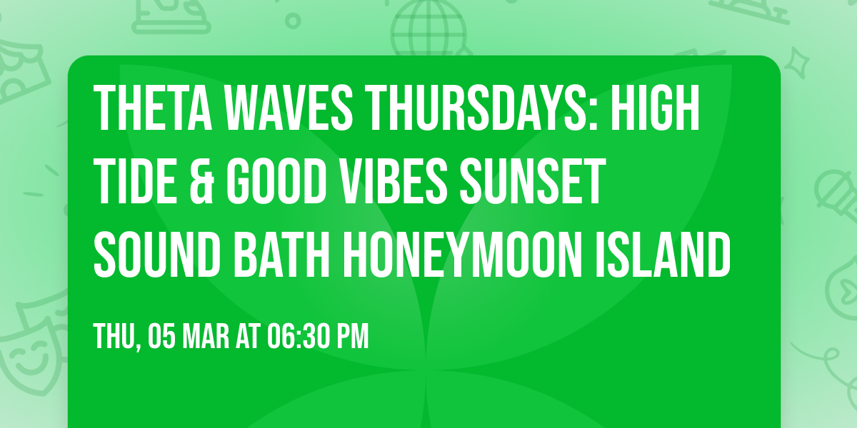 THETA WAVES THURSDAYS: High Tide & Good Vibes Sunset Sound Bath Honeymoon Island 