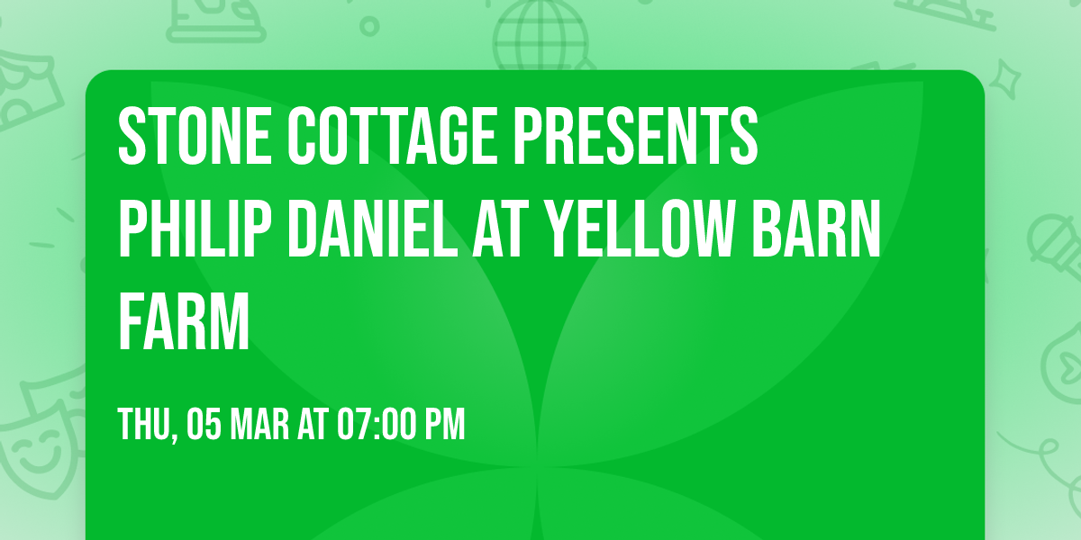 Stone Cottage Presents Philip Daniel at Yellow Barn Farm