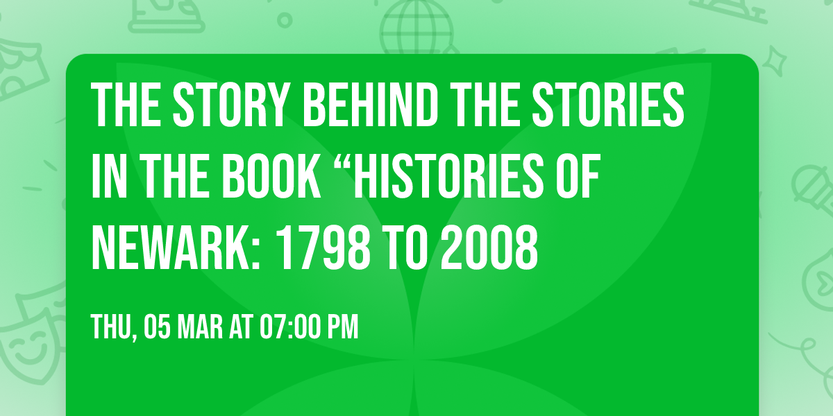 The Story Behind the Stories in the Book \u201cHistories of Newark: 1798 to 2008