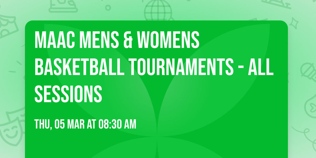 MAAC Mens & Womens Basketball Tournaments - All Sessions