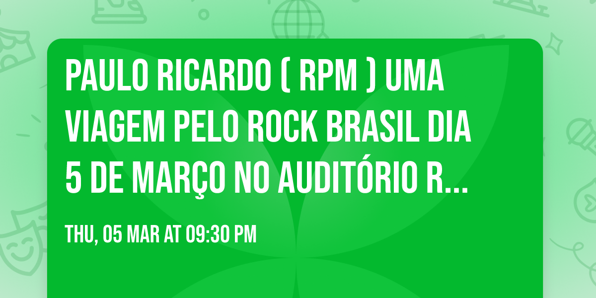 Paulo Ricardo ( RPM ) Uma viagem pelo rock Brasil dia 5 de Mar\u00e7o no Audit\u00f3rio Rosa Mota no Porto 