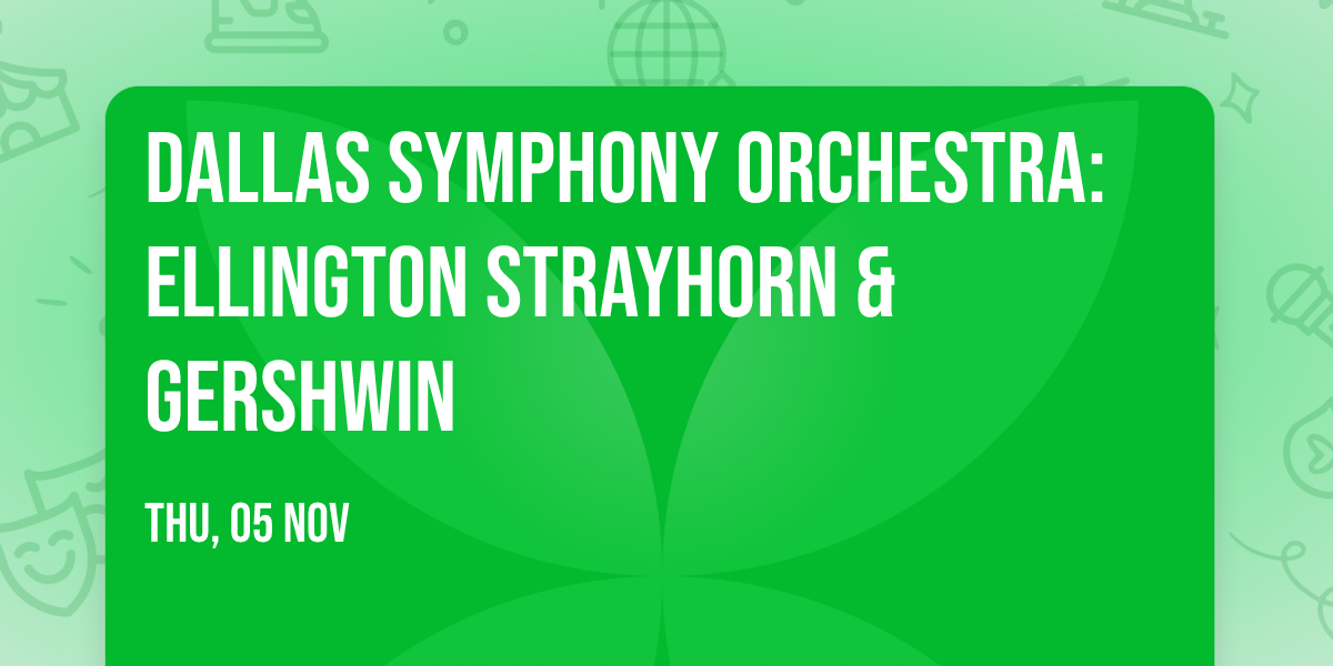Dallas Symphony Orchestra: Ellington  Strayhorn & Gershwin