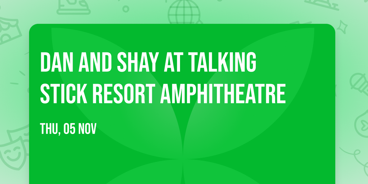 Dan and Shay at Talking Stick Resort Amphitheatre
