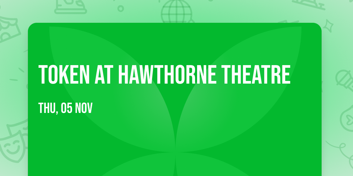 Token at Hawthorne Theatre