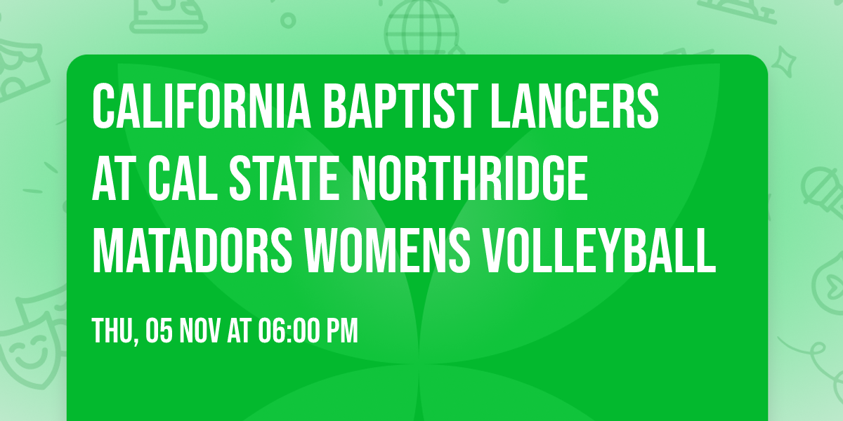 California Baptist Lancers at Cal State Northridge Matadors Womens Volleyball