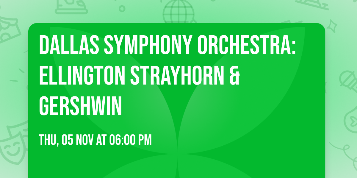 Dallas Symphony Orchestra: Ellington  Strayhorn & Gershwin