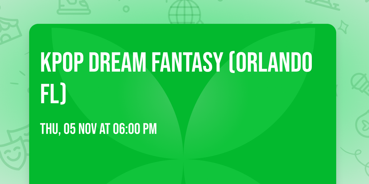 Kpop Dream Fantasy (Orlando FL)