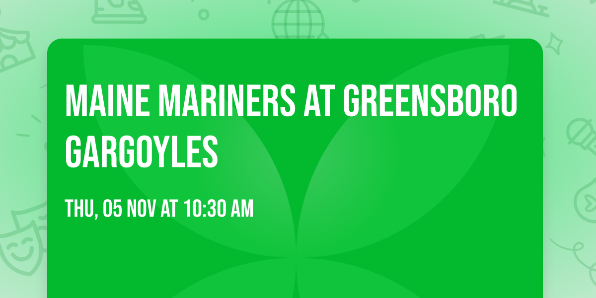 Maine Mariners at Greensboro Gargoyles
