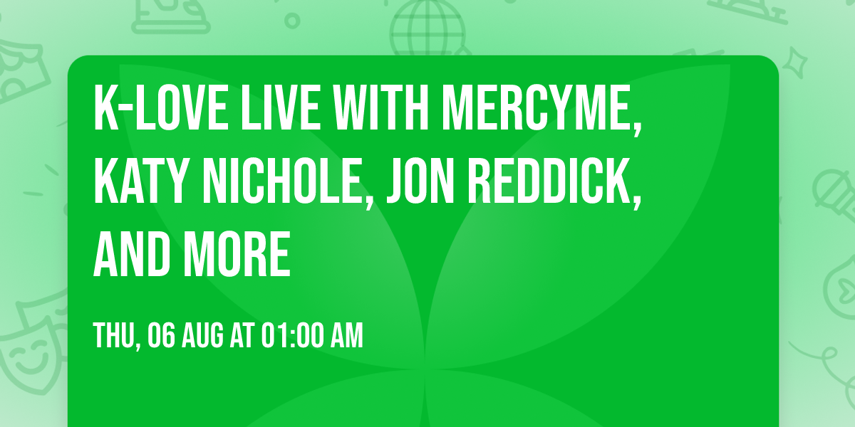 K-Love Live with MercyMe, Katy Nichole, Jon Reddick, and more
