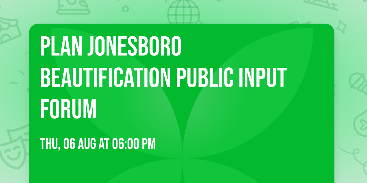 Plan Jonesboro Beautification Public Input Forum