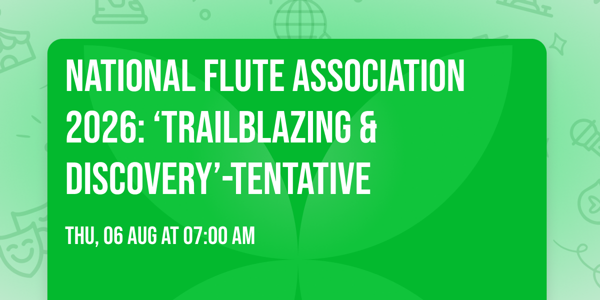 National Flute Association 2026: \u2018Trailblazing & Discovery\u2019-Tentative