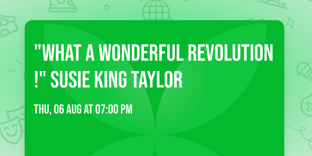 "What a wonderful revolution!" Susie King Taylor