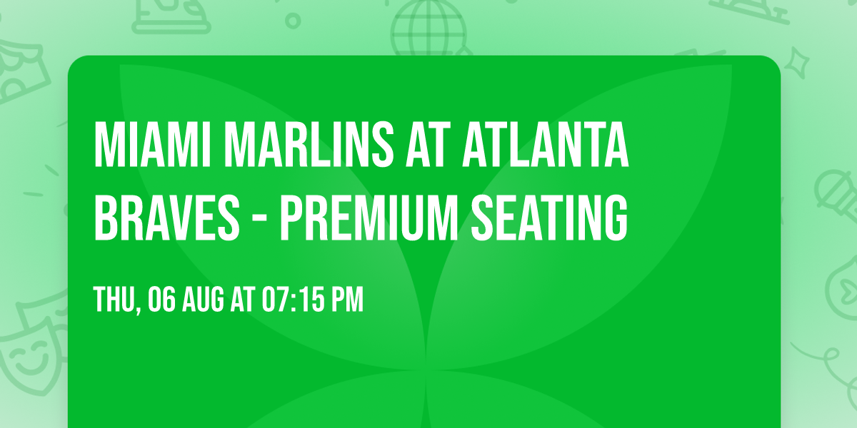 Miami Marlins at Atlanta Braves - Premium Seating