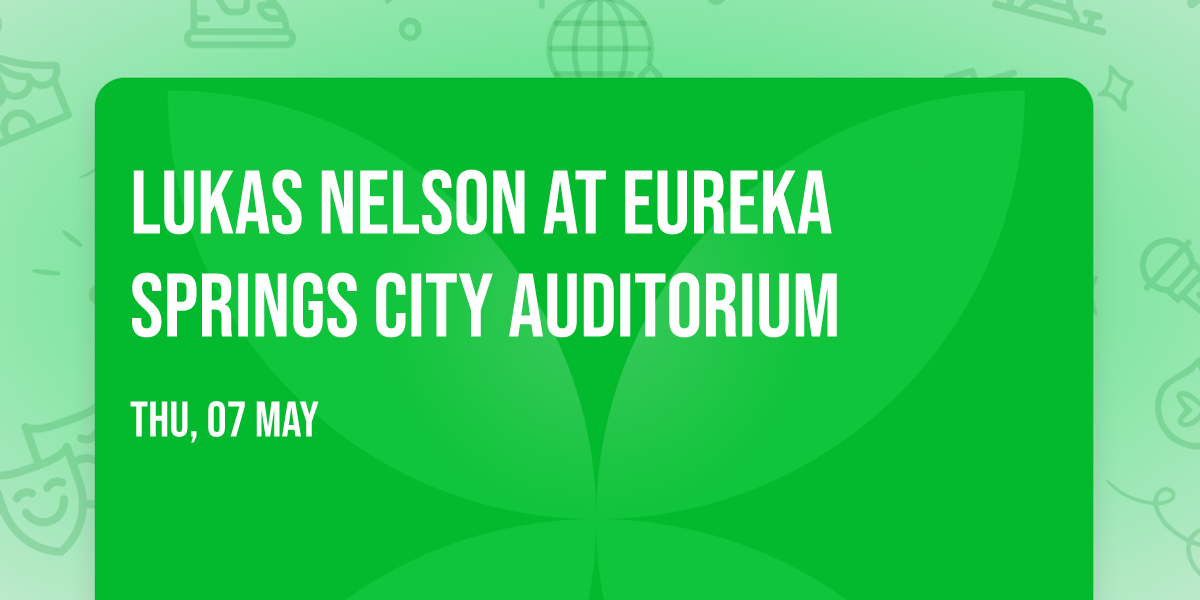 Lukas Nelson at Eureka Springs City Auditorium