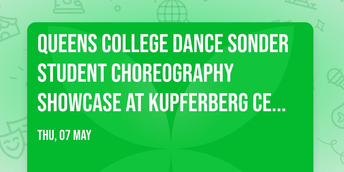 Queens College Dance Sonder Student Choreography Showcase at Kupferberg Center - Goldstein Theatre