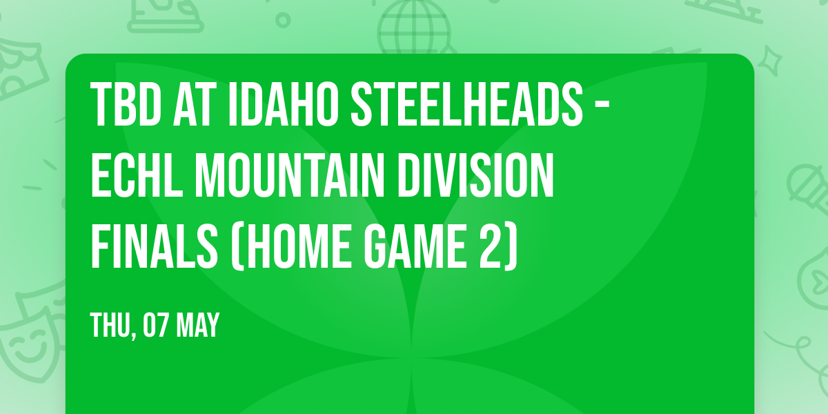TBD at Idaho Steelheads - ECHL Mountain Division Finals (Home Game 2)