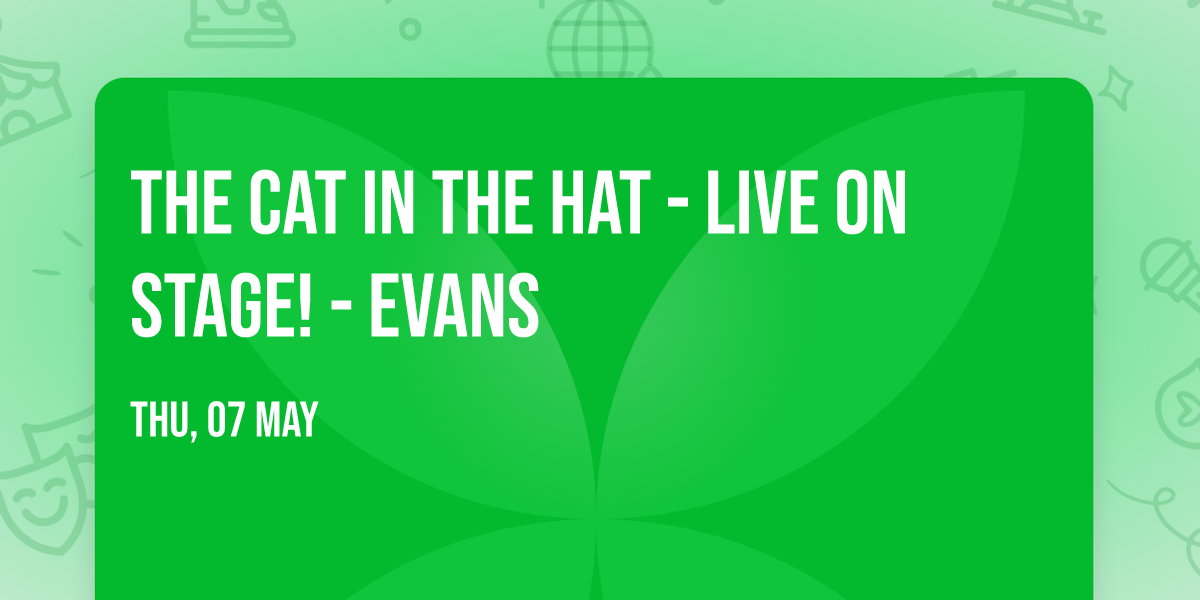 The Cat In The Hat - Live on Stage! - Evans